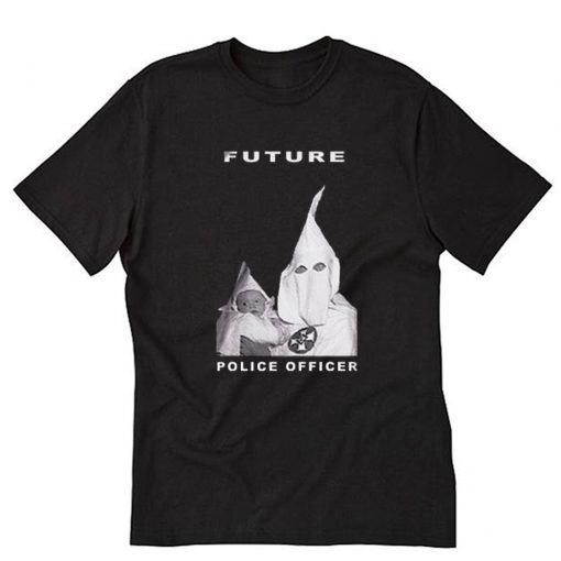 Biggie KKK Future Police Officer T-Shirt PU27