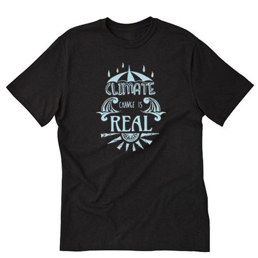 Climate Change Is Real Art T-Shirt PU27