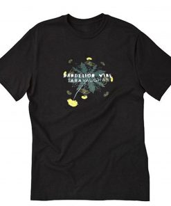 Dandelion Wine Tara Vaughan T-Shirt PU27