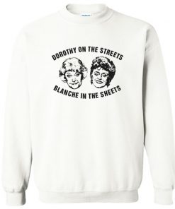 Dorothy On The Streets Blanche In The Sheets Sweatshirt PU27