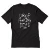 Drop Fucking Dead T-Shirt PU27