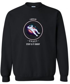 I Need Space Sweatshirt PU27