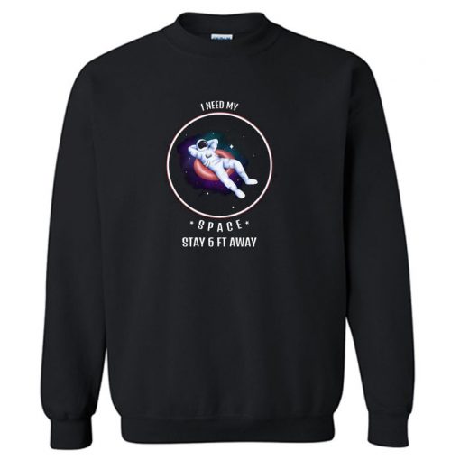 I Need Space Sweatshirt PU27