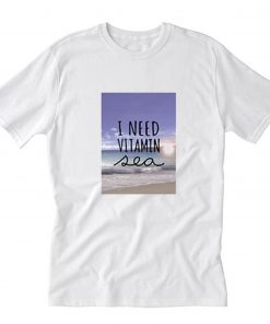 I Need Vitamin Sea T-Shirt PU27