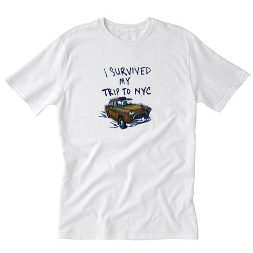 I Survived My Trip To NYC T-Shirt PU27