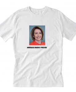 Impeach Nancy Pelosi T-Shirt PU27