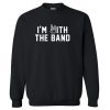 I’m With The Band Sweatshirt PU27