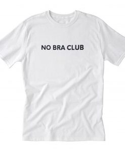 No Bra Club T-Shirt PU27