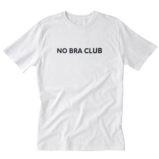 No Bra Club T-Shirt PU27