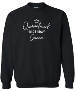 Quarantined Birthday Sweatshirt PU27
