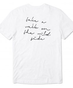 Take a walk on the wild side T-Shirt PU27