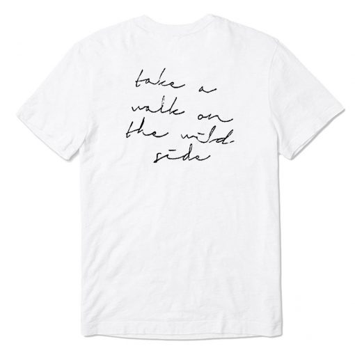 Take a walk on the wild side T-Shirt PU27