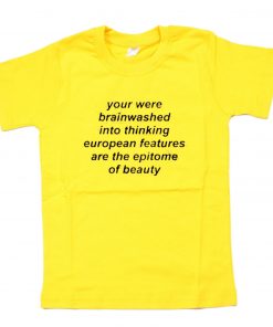 You Were Brainwashed Into Thinking European T-Shirt PU27