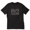 And I just want a million dollars T-Shirt PU27