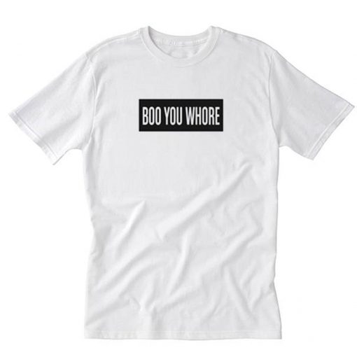 Boo You Whore T-ShirtPU27