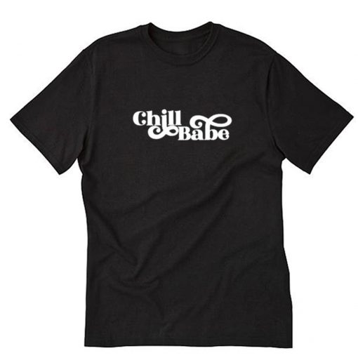 Chill Babe T-Shirt PU27