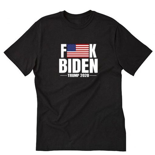 Fuck Biden American Flag Donald Trump 2020 T Shirt PU27