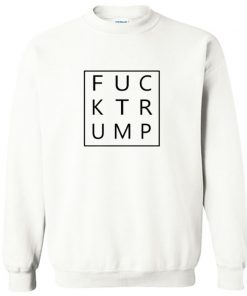 Fuck Trump Sweatshirt PU27