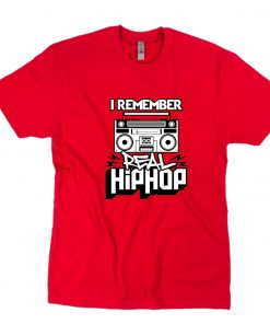 I Remember Real Hip Hop T-Shirt PU27