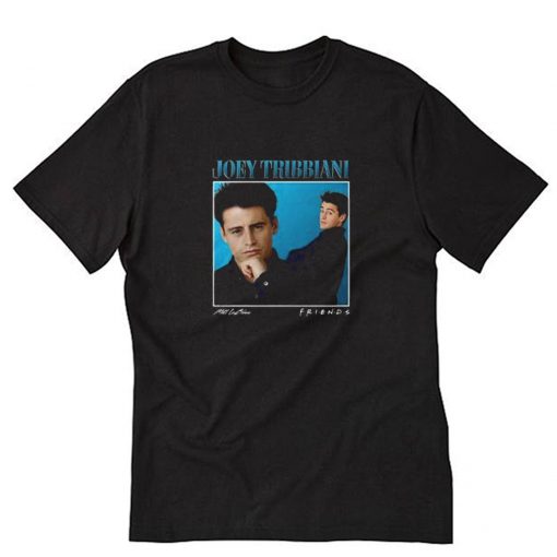 Joey Tribbiani Friends T Shirt PU27
