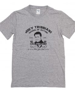 Joey Tribbiani School of Acting T Shirt PU27