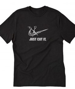 Just Cut It T-Shirt PU27