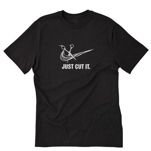 Just Cut It T-Shirt PU27