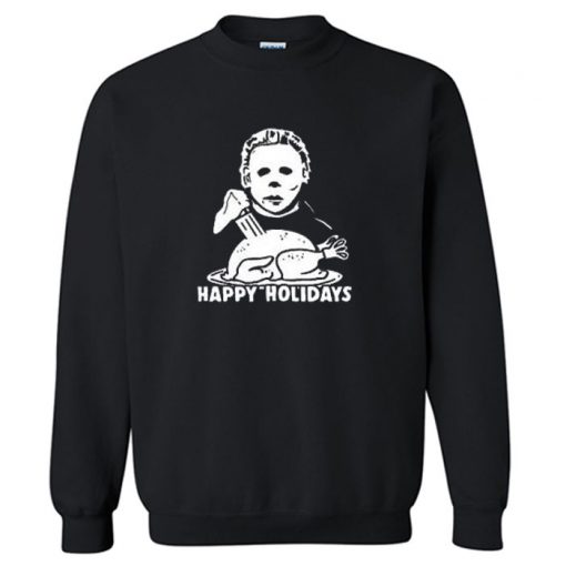 Michael Myers Happy Holidays Christmas Sweatshirt PU27