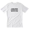 Strong Women Intimidate Boys and Excite Men T-Shirt PU27