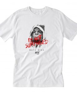 UFC Nate Diaz I’m Not Surprised T-Shirt PU27