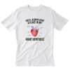 Youll Always Have A Place In My Right Ventricle T Shirt PU27