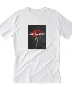 Ain’t Laurent Without Yves Rose T-Shirt PU27