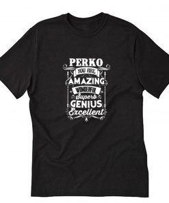 Amazing Good Quality And Trusted Perko Quotes T-Shirt PU27