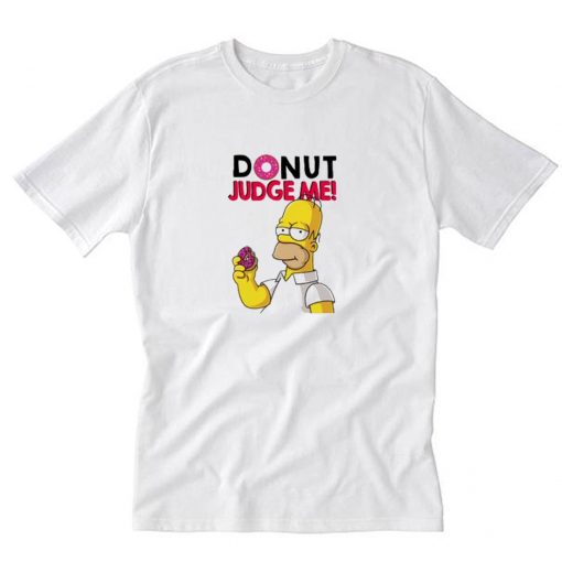 Donut Judge Me Homer Simpsons T-Shirt PU27