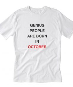 Genius People Are Born In October T-Shirt PU27