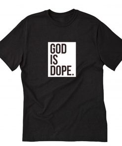 God is Dope Black T-Shirt PU27