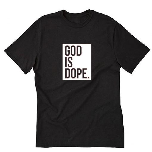 God is Dope Black T-Shirt PU27