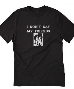 I Don t Eat My Friends Funny Vegan Vegetarian T-Shirt PU27