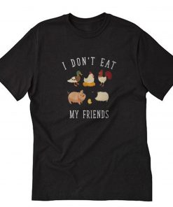 I Don't Eat My Friends T-Shirt PU27