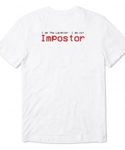 I am The Laughter I am not Impostor T Shirt Back PU27