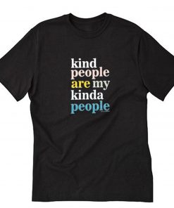 Kind People Are My Kinda People T-Shirt Black PU27