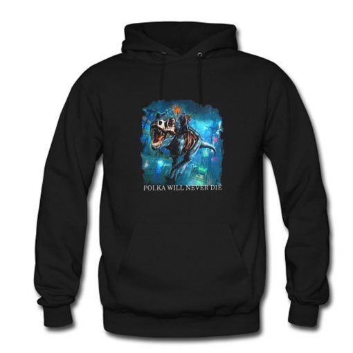 Polka will never die Dresden Files Hoodie PU27