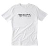 Puch Me In The Face I Need To Feel Alive T Shirt PU27