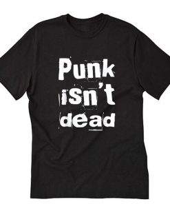 Punk Isn’t Dead T-Shirt PU27
