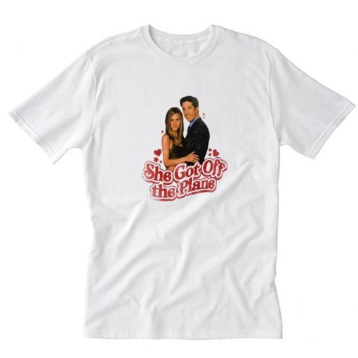 She Got Off The Plane T-Shirt PU27