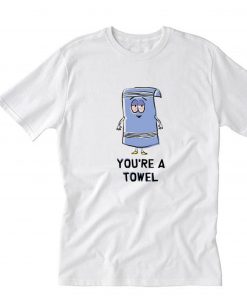 South Park Youre a Towel T Shirt PU27