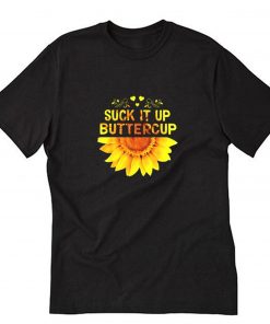 Sunflower Suck It Up Buttercup T-Shirt PU27