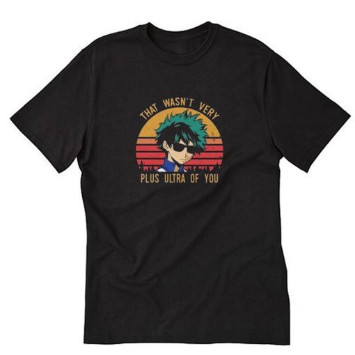 That Wasn’t Very Plus Ultra Of You Adam Izuku Midoriya Deku T Shirt PU27