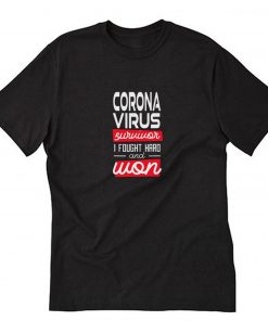 Corona Virus Survivor I fought hard and won T-Shirt PU27