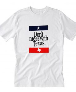 Don't Mess With Texas T Shirt PU27